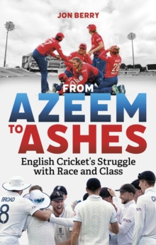 From Azeem to Ashes: English Cricket’s Struggle with Race and Class