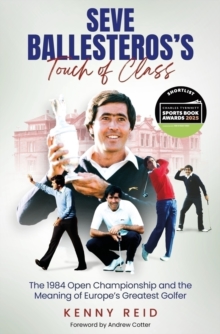 Seve Ballesteros's Touch of Class - Reid, Kenny