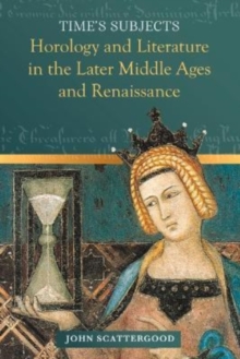 Image for Time's Subjects : Horology and Literature in the Later Middle Ages and Renaissance