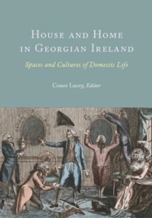 Image for House and Home in Georgian Ireland : Spaces and Cultures of Domestic Life