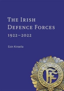 Image for The Irish Defence Forces, 1922-2022  : servants of the nation