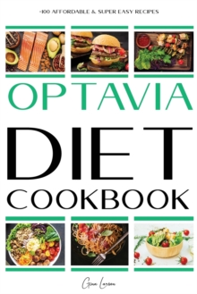 Image for Optavia Diet Cookbook : +100 Affordable & Super Easy Recipes to Kickstart Your Long-Term Transformation, Burn Fat And Lose Weight Quickly And Efficiently.
