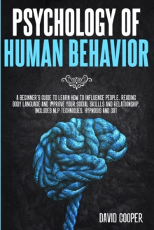Image for Psychology of Human Behavior : A beginner's guide to learn how to influence people, reading body language and improve your social skills and relationship