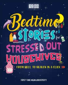 Image for Bedtime Stories for Stressed Out Housewives : From Hell to Heaven in a Click Enter the Peaceful World You Deserve After a Hectic Day. Kill Insomnia, Snoring and Fall Asleep Gently Like a Baby