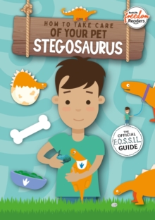 How to Take Care of Your Pet Stegosaurus - Holmes, Kirsty