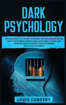Image for Dark Psychology : The 101 Secrets of the Art of Reading and Influencing People, How to Stop Being Manipulated, Avoid Mind Control and Learn to use NLP Manipulation Techniques for Social Influence