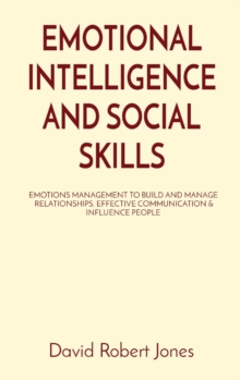 Image for Emotional Intelligence and Social Skills : Emotions Management to Build and Manage Relationships. Effective Communication & Influence People