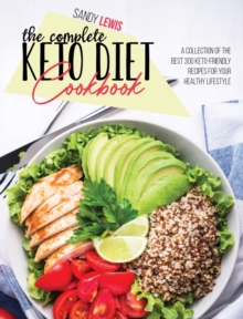 Image for The Complete Keto Diet Cookbook : A Collection Of The Best 300 Keto-Friendly Recipes For Your Healthy Lifestyle