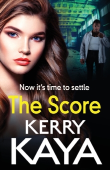 The Score: A BRAND NEW gritty, gripping gangland thriller from Kerry Kaya