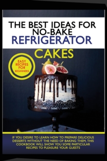 Image for The Best Ideas for No-Bake Refrigerator Cakes