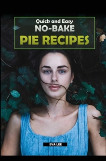 Image for Quick and Easy No-Bake Pie Recipes : Learn how to cook some of the best no-bake pie recipes, ideal for both beginners and advanced.