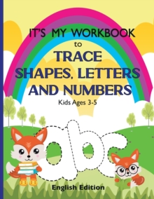 Image for It's My Workbook to Trace Shapes, Letters and Numbers, Kids Ages 3-5