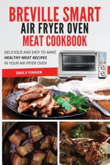Image for Breville Smart Air Fryer Oven Meat Cookbook : Delicious and easy to make healthy meat recipes in your air fryer oven