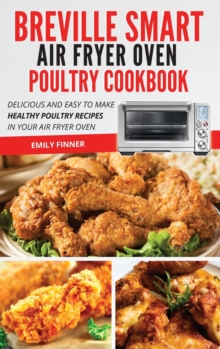 Image for Breville Smart Air Fryer Oven Poultry Cookbook : Delicious and Easy To Make Healthy Poultry Recipes in Your Air Fryer Oven