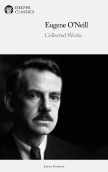 Image for Delphi Collected Works of Eugene O'Neill Illustrated