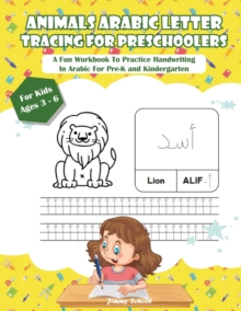 Image for Animals Arabic Letters Tracing Handwriting Workbook for Kids : A Fun Book To Practice Hand Writing In Arabic For Pre-K, Kindergarten And Kids Ages 3 - 6