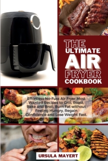 Image for The Ultimate Air Fryer Recipe Book : The Essential Air Fryer Recipe Book with Best 50 Tasty Recipes. The Healthy Way to Lose Weight