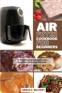 Image for Air Fryer Cookbook 2021 : The Last Air Fryer Cookbook. Mouth-Watering, Healthy and Tasty Recipes for Two to Lose Weight Fast, Stop Hypertension and Cut Cholesterol.