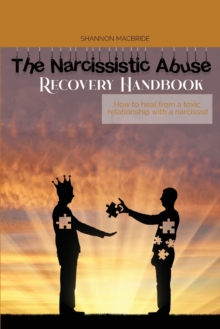 Image for The Narcissistic Abuse Recovery Handbook : How to heal from a toxic relationship with a narcissist