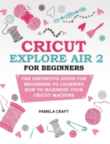 Image for CRICUT EXPLORE AIR 2 FOR BEGINNERS