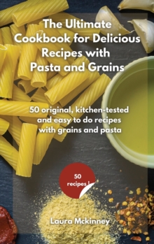 Image for The Ultimate for Delicious Recipes with Grains and Pasta
