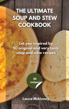 Image for The Ultimate Soup and Stew Cookbook : Let you inspired by 50 original and very tasty soup and stew recipes