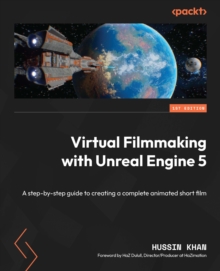 Image for Virtual Filmmaking With Unreal Engine 5: A Step-by-Step Guide to Creating a Complete Animated Short Film