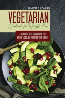 Image for Vegetarian Cookbook for Weight loss : A complete v Vegetarian meal-prep guide for weight loss and increase energy