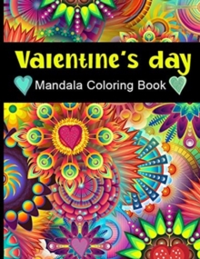 Image for Valentine's Day Mandala Coloring Book : Activity and Coloring Book for Adults and Kids, Cupid, Saint Valentine, Dovers, Flowers, Heart, Kisses, Love, Roses, Seasonal