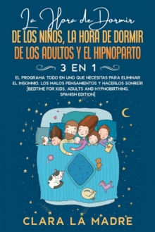 Image for La hora de dormir de los ninos, la hora de dormir de los adultos y el hipnoparto [3 EN 1]