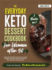 Image for The Everyday Keto Dessert Cookbook for Women After 50 [2 Books in 1]