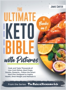 Image for The Ultimate Keto Bible with Pictures [4 Books in 1] : Cook and Taste Thousands of Low-Carb Dishes, Meal Preps, Snacks, Desserts... Follow the Smart Meal Plan Designed to Inspire Health, Shed Weight a