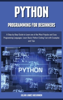 Image for PYTHON PROGRAMMING for beginners : A Step-by-Step Guide to Learn one of the Most Popular and Easy Programming Languages. Learn Basic Python Coding Fast with Examples and Tips