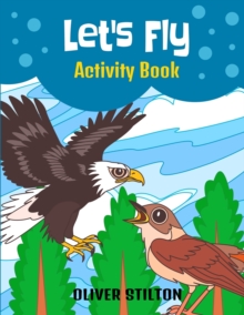 Image for Let's Fly Activity Book : The Perfect Book for Never-Bored Kids. A Funny Workbook with Word Search, Rewriting Dots Exercises, Word to Picture Matching, Spelling and Writing Games For Learning and More