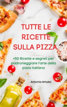 Image for Tutte Le Ricette Sulla Pizza