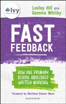Fast feedback  : how one primary school abolished written marking - Hill, Lesley