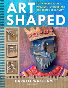Image for Art shaped  : sustainable 3D art projects to kickstart children's creativity