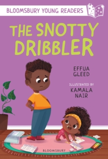 The Snotty Dribbler: A Bloomsbury Young Reader - Gleed, Effua