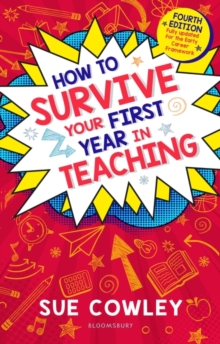Image for How to Survive Your First Year in Teaching: Fully Updated for the Early Career Framework