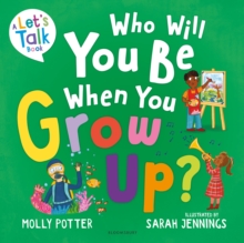 Who Will You Be When You Grow Up? - Potter, Molly