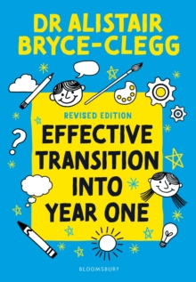 Effective Transition into Year One - Bryce-Clegg, Dr Alistair, MBE