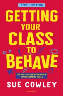 Getting Your Class to Behave - Cowley, Sue