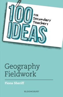 Image for 100 Ideas for Secondary Teachers: Geography Fieldwork