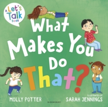 Image for What makes you do that?  : a let's talk picture book to help children understand their behaviour and emotions