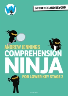 Comprehension Ninja: Inference and Beyond for Lower KS2 - Jennings, Andrew