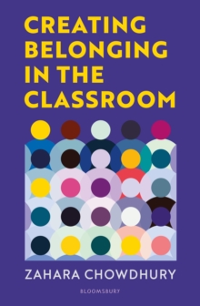 Creating Belonging in the Classroom - Chowdhury, Zahara