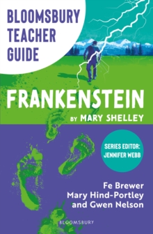 Bloomsbury Teacher Guide: Frankenstein - Brewer, Fe