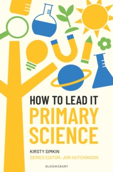 How to Lead it: Primary Science - Simkin, Kirsty