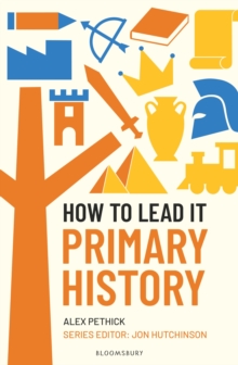 How to Lead it: Primary History - Pethick, Alex