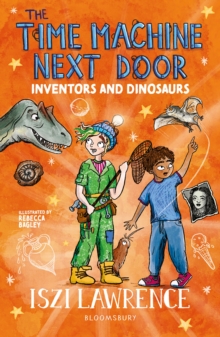 The Time Machine Next Door: Inventors and Dinosaurs - Lawrence, Iszi